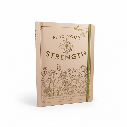 Find Your Strength: A Workbook for the Highly Sensitive Person - Better Self Books