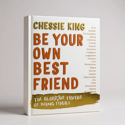 Be Your Own Best Friend: The Glorious Truths of Being Female - Better Self Books