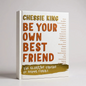 Be Your Own Best Friend: The Glorious Truths of Being Female - Better Self Books