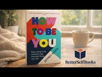 How to Be You
